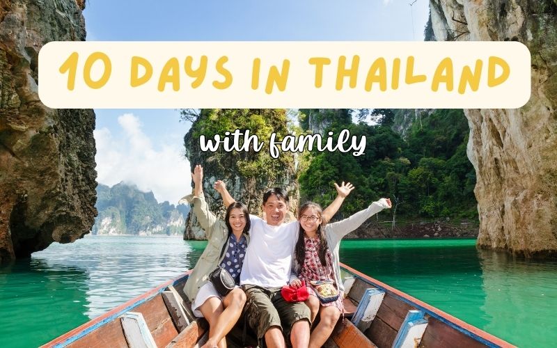 Ultimate Guide to 10 Days in Thailand with Family: Fun and Unforgettable Experiences