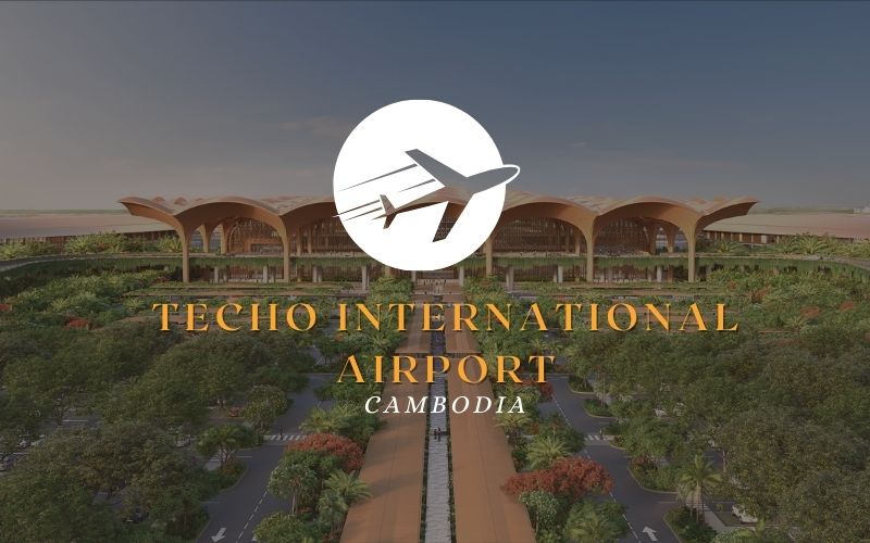 Techo International Airport – New International Air Gateway of Cambodia