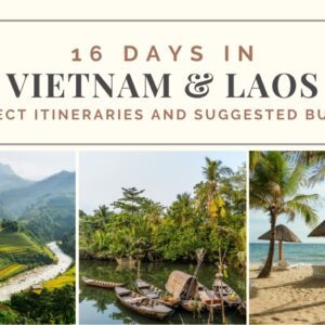 16 Days in Vietnam and Laos: Perfect Itineraries and Suggested Budget
