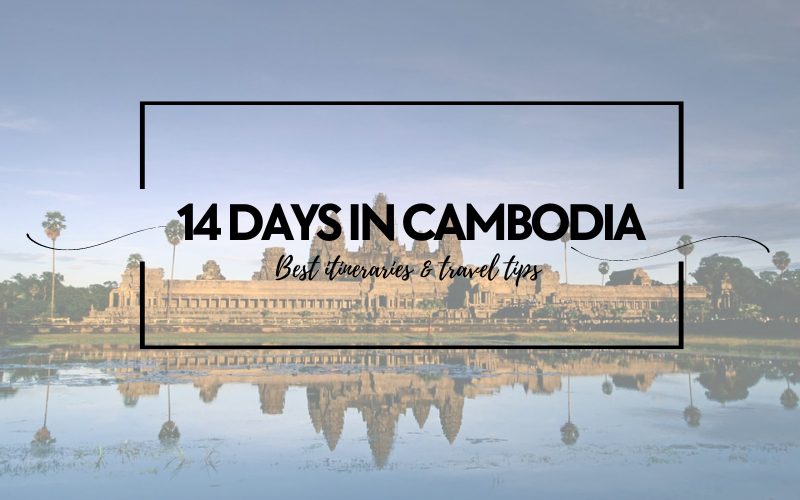 How to Spend 14 Days in Cambodia? Best 2024 Itineraries