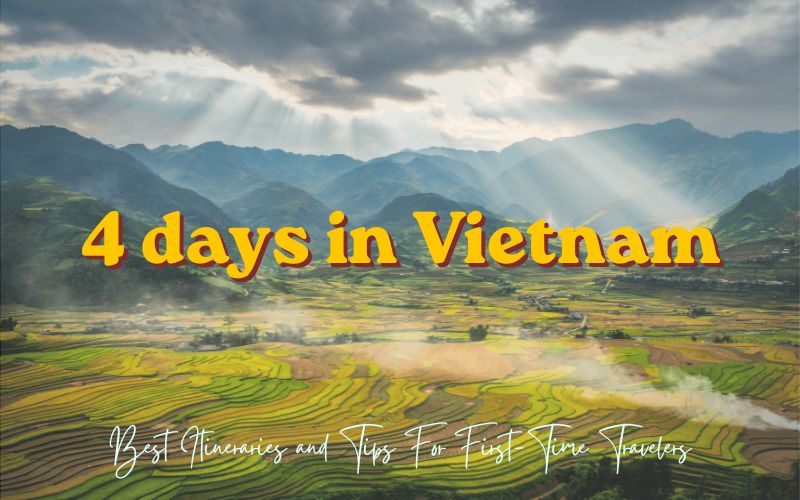 How to Spend 4 Days in Vietnam? Best Itineraries and Tips