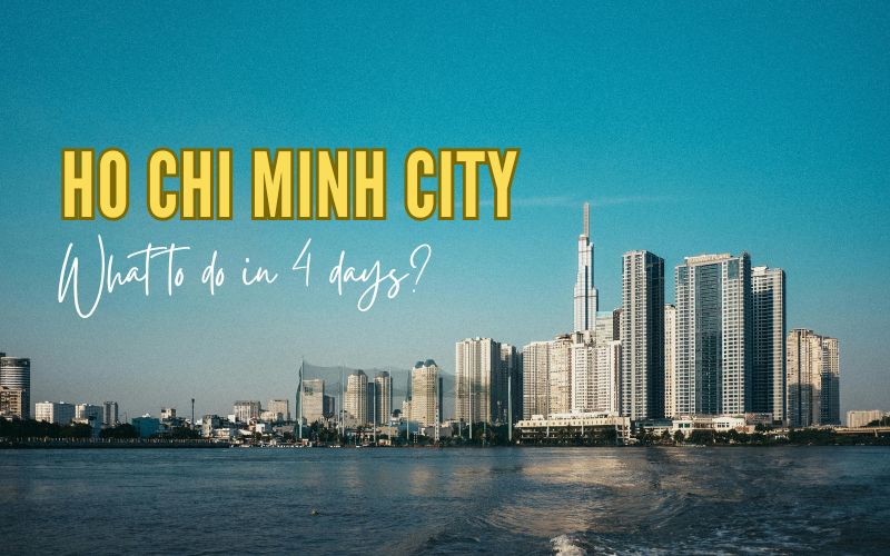 Unforgettable 4 Days in Ho Chi Minh City: Your Ultimate Itinerary