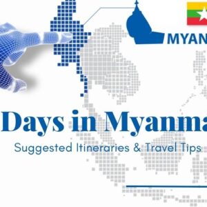 How to Spend 6 Days in Myanmar: Ideal Itineraries and Useful Suggestions