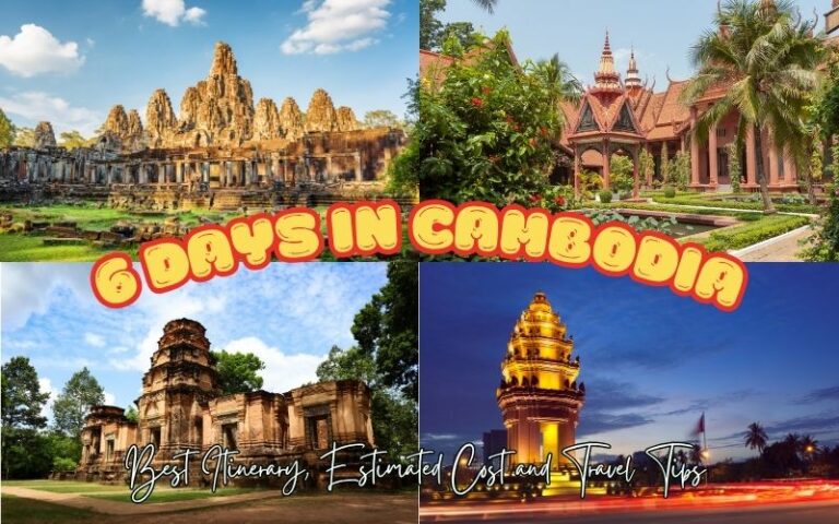 How to Spend 6 Days in Cambodia? Best Itinerary, Cost & Tips