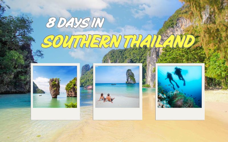 Southern Thailand in 8 Days: How to Spend the Perfect Time in Beach Paradise