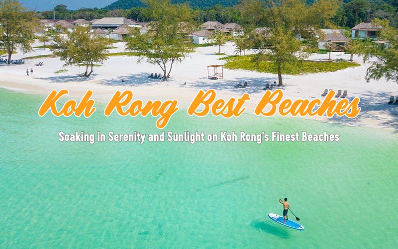 Koh Rong Beach Guide: Top 9 Stunning Beaches