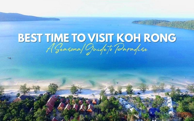 When is the Best Time to Visit Koh Rong Island?