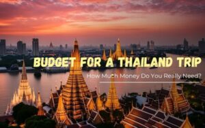 Explore the budget for a Thailand trip, from budget-friendly travel to the most luxurious experiences.