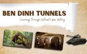 Ben Dinh Tunnels: A Fascinating Look at Cu Chi’s Underground Maze