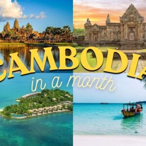 Ultimate Cambodia Tour in a Month: Complete and Inspiring 4 Week Itinerary Guide