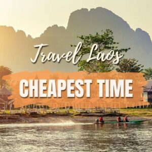 Cheapest Time to Travel to Laos: Save More and Explore Smarter