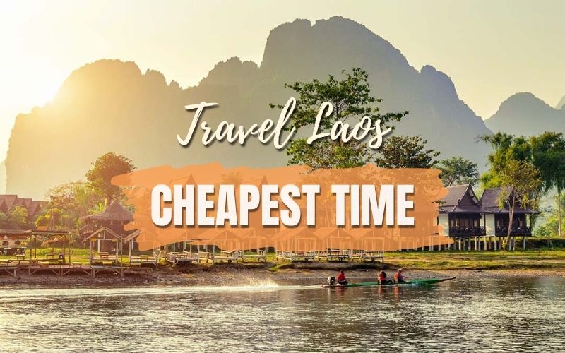 Cheapest Time to Travel to Laos: Save More and Explore Smarter