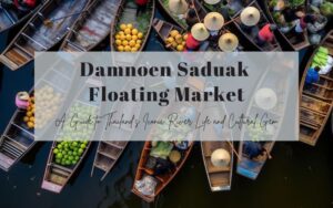 Damnoen Saduak Floating Market: Discover Thailand’s Iconic River Life and Cultural Gem