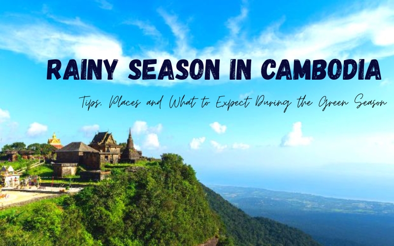 Guide of Traveling to Cambodia in Rainy Season: Tips, Places and What to Expect