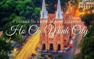 Ho Chi Minh City Travel Guide: 7 Things To Know Before Your Trip