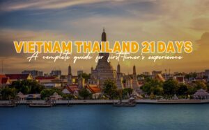 how to spend 21 days in Vietnam and Thailand