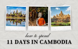 how to spend 11 days in Cambodia