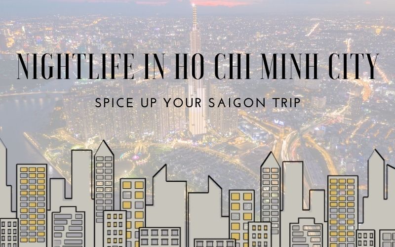 Ho Chi Minh City Nightlife: Spice Up Your Saigon Trip - IDC Travel