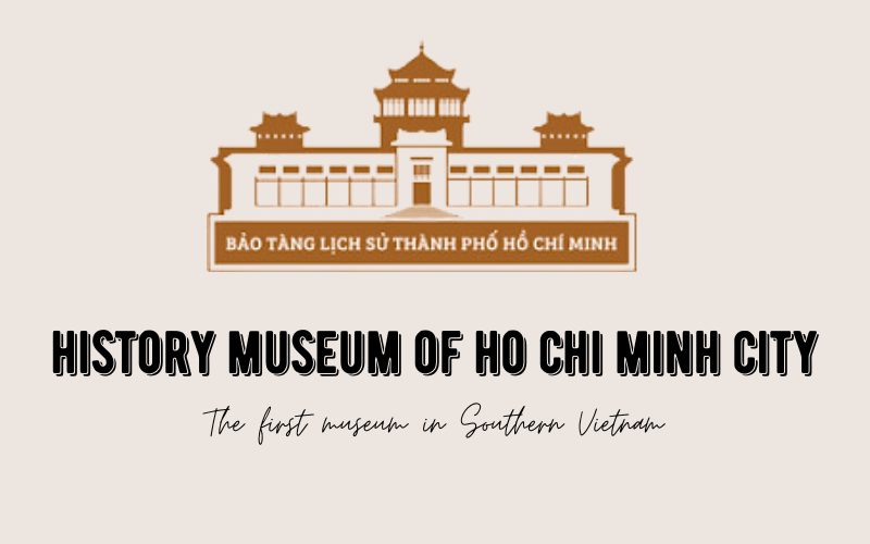 History Museum of Ho Chi Minh City: From A to Z - IDC Travel
