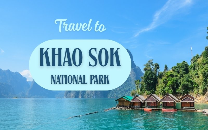 Khao Sok National Park: Breathtaking Lakes, Floating Resorts and Jungle Wonders
