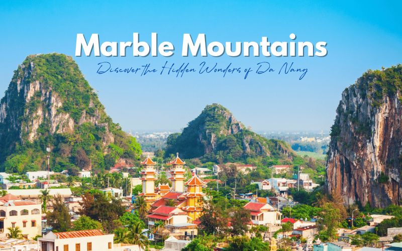 Your Ultimate Guide to Visiting Marble Mountains in Da Nang