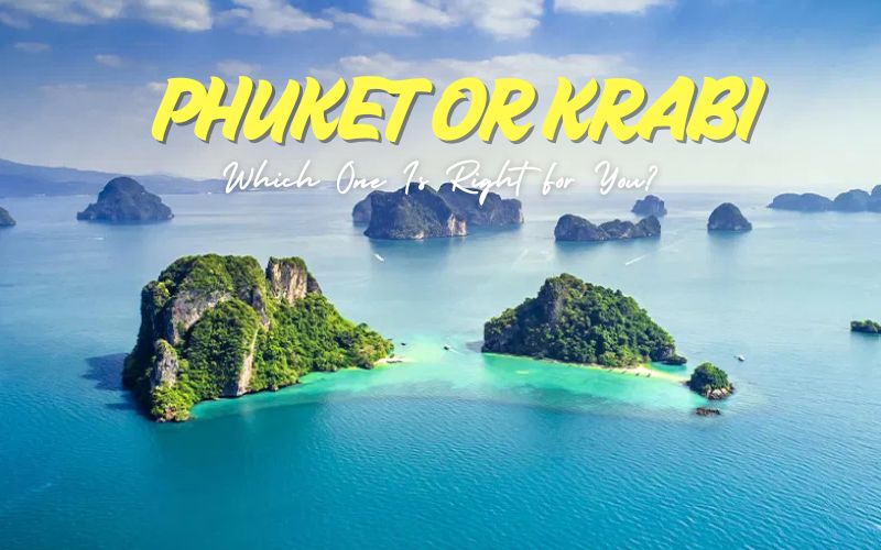Phuket or Krabi: Where to Go for a Perfect Beach Holiday?