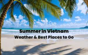 Summer in Vietnam - Weather & Best Places to Go