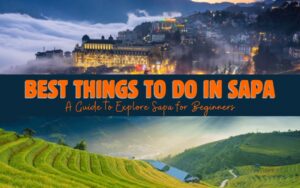 Sapa in a Nutshell: Top 11 Things to Do in Sapa