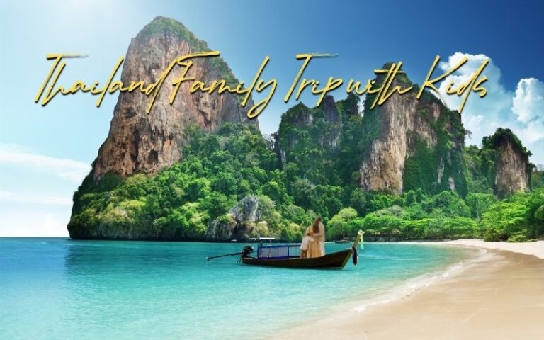 Thailand Family Trip with Kids: The Stress-Free Guide to Best Itineraries And Budget