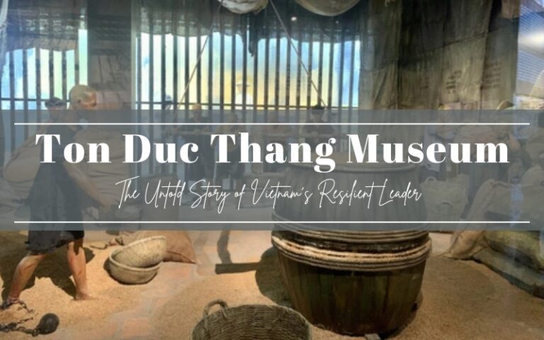 Ton Duc Thang Museum: The Untold Story of Vietnam’s Resilient Leader