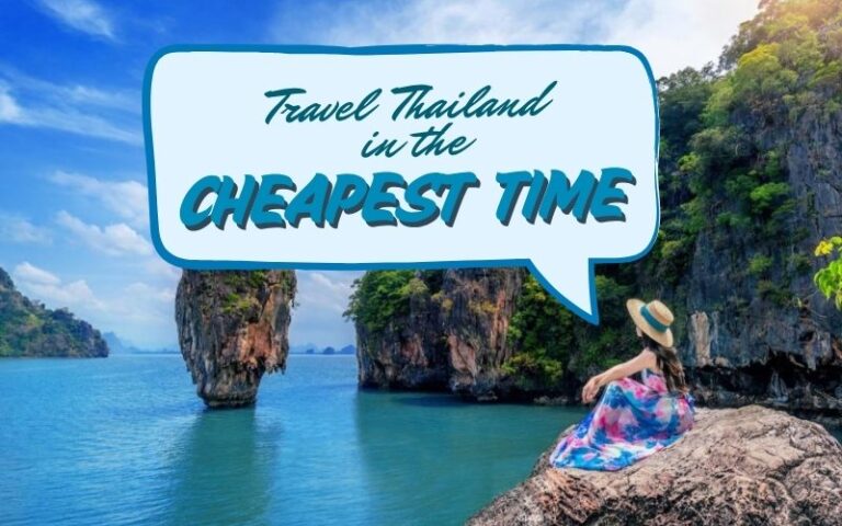 Discover the Cheapest Time to Travel to Thailand for an Amazing Vacation