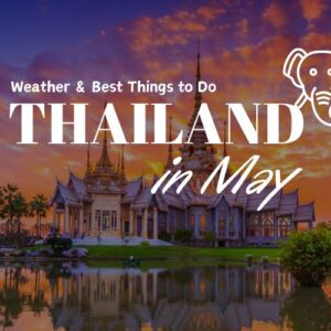Thailand in May: Weather & Suggested Activities for Smart Travelers