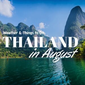 Visit Thailand in August: Weather, Things to Do & More