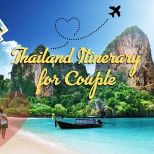 Thailand Travel Itinerary for Couple: The Perfect Romantic Getaway