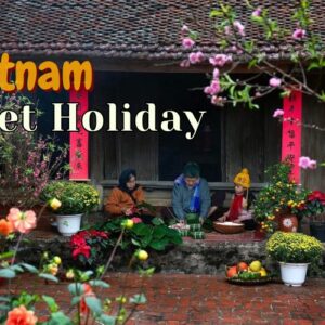 Tet Holiday in Vietnam: The Heart of Lunar New Year Celebrations