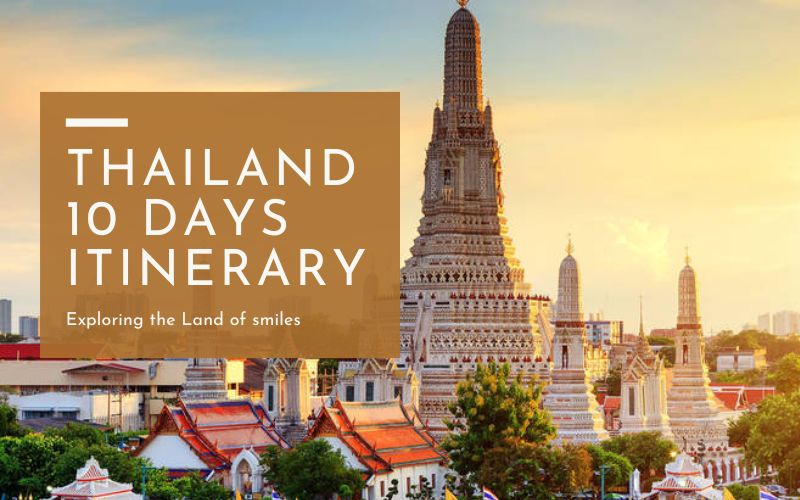 Thailand itinerary 10 days: Perfect guide to explore Land of Smiles