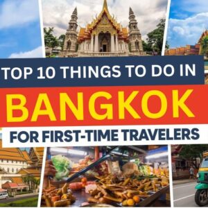 Top 10 Best Things to Do in Bangkok: A Complete and Inspiring Guide for Your First Trip