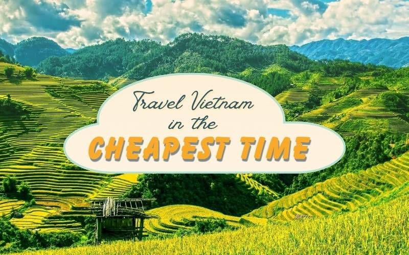 The Cheapest Time To Travel To Vietnam – A Journey To Discover The Endless Beauty