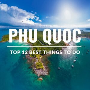 Top 12 Best Things to Do in Phu Quoc, Vietnam