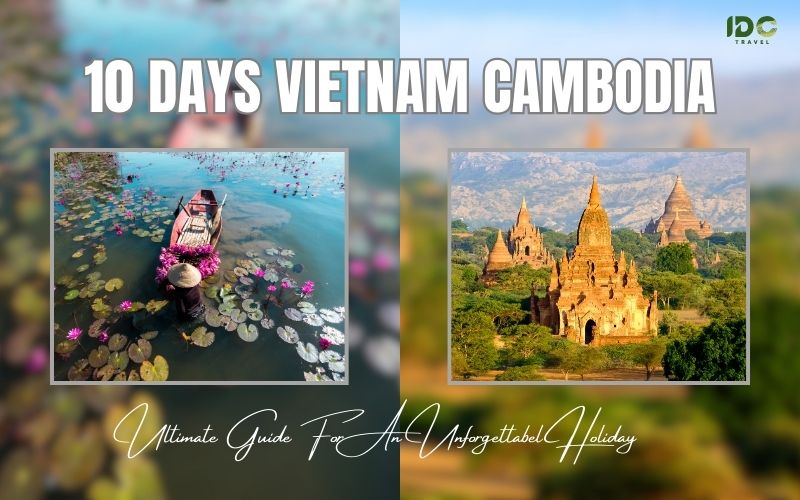 Ultimate Guide to Vietnam and Cambodia in 10 Days