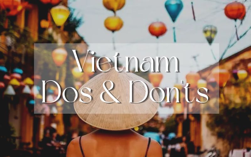 vietnam-dos-and-don-ts-tips-for-first-time-travellers-idc-travel