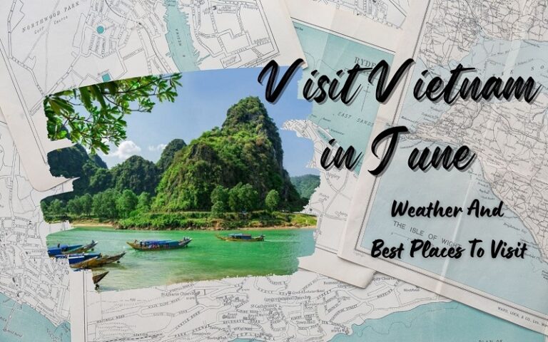 Vietnam in June: Weather, Where to Go, And What to Actually Expect