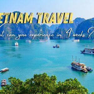 Ultimate Vietnam Itinerary in 4 Weeks: Discover the Most Amazing Experiences