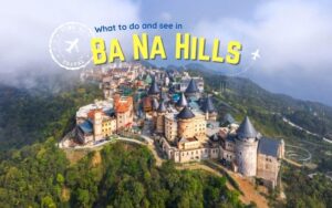 What to Do and See in Ba Na Hills